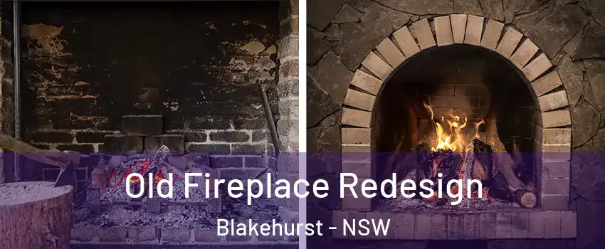 Old Fireplace Redesign Blakehurst - NSW