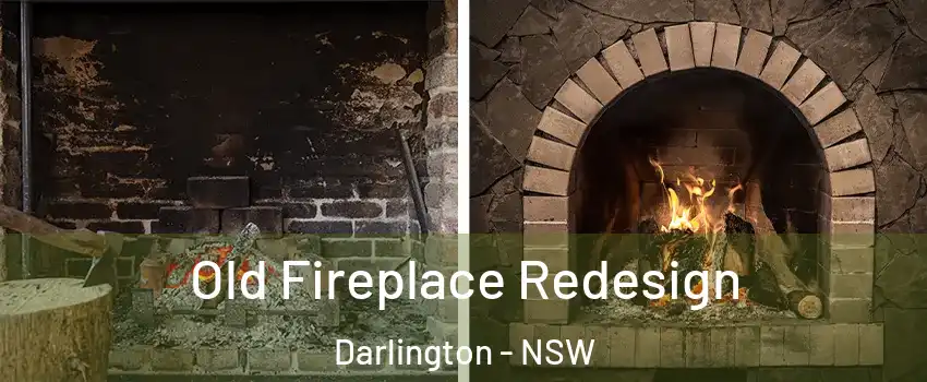 Old Fireplace Redesign Darlington - NSW