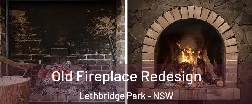 Old Fireplace Redesign Lethbridge Park - NSW