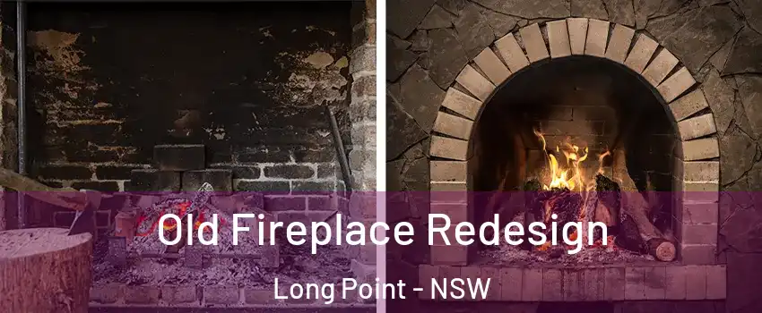 Old Fireplace Redesign Long Point - NSW