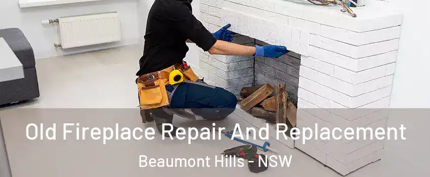 Old Fireplace Repair And Replacement Beaumont Hills - NSW