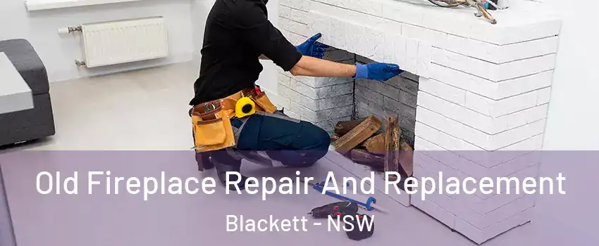  Old Fireplace Repair And Replacement Blackett - NSW
