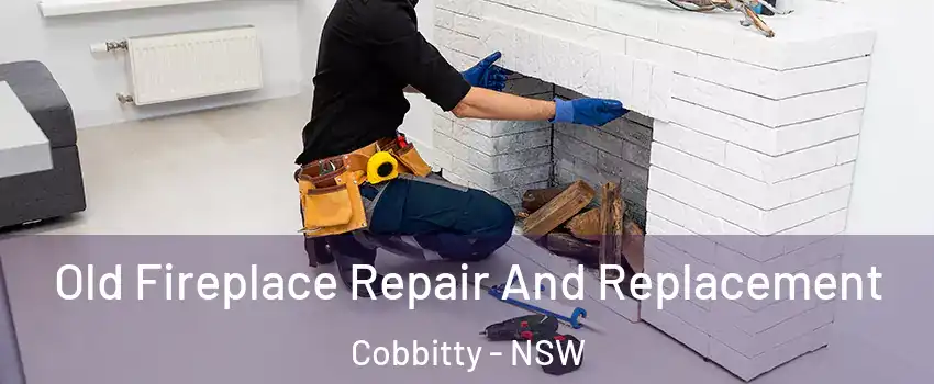 Old Fireplace Repair And Replacement Cobbitty - NSW