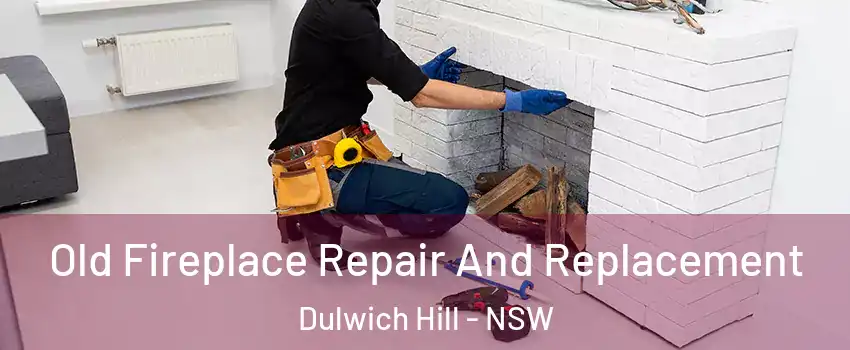 Old Fireplace Repair And Replacement Dulwich Hill - NSW