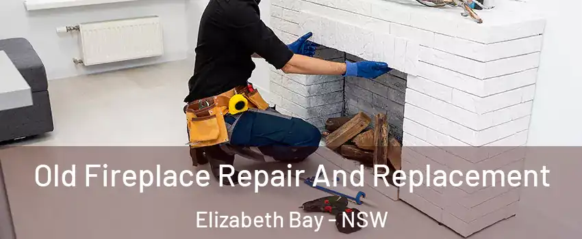 Old Fireplace Repair And Replacement Elizabeth Bay - NSW