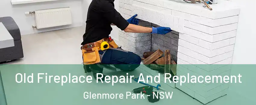 Old Fireplace Repair And Replacement Glenmore Park - NSW