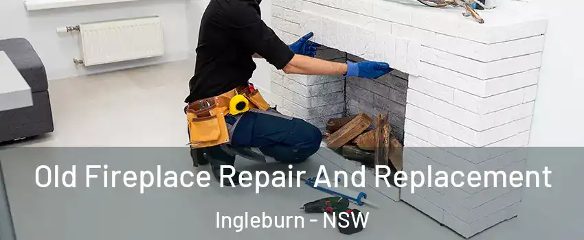 Old Fireplace Repair And Replacement Ingleburn - NSW