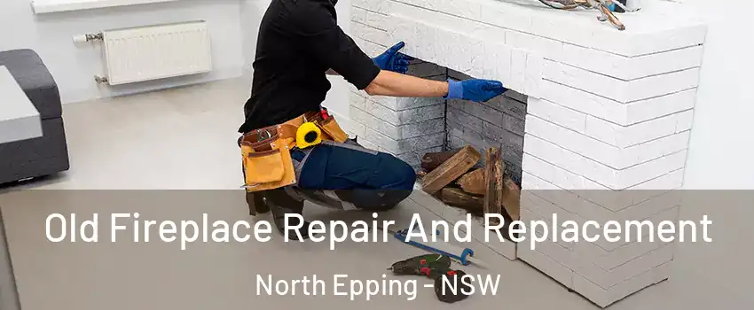 Old Fireplace Repair And Replacement North Epping - NSW