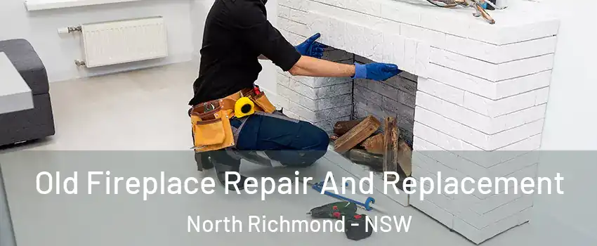 Old Fireplace Repair And Replacement North Richmond - NSW