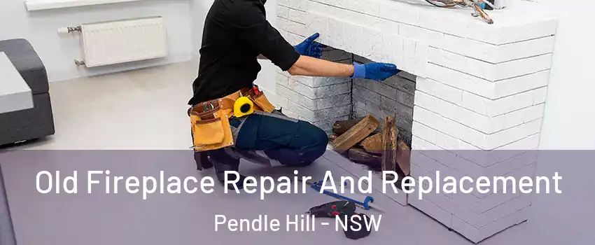 Old Fireplace Repair And Replacement Pendle Hill - NSW