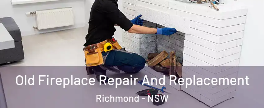 Old Fireplace Repair And Replacement Richmond - NSW