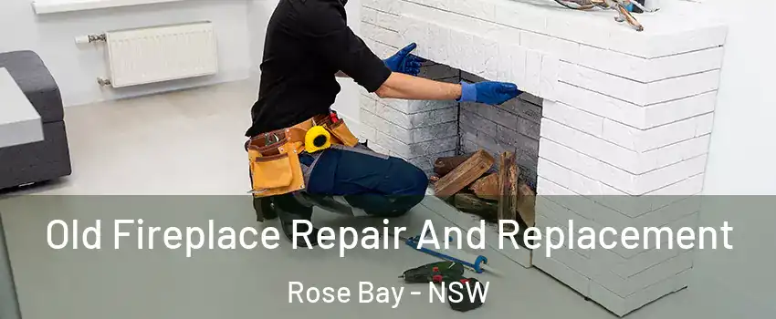 Old Fireplace Repair And Replacement Rose Bay - NSW