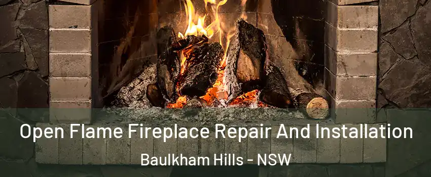 Open Flame Fireplace Repair And Installation Baulkham Hills - NSW