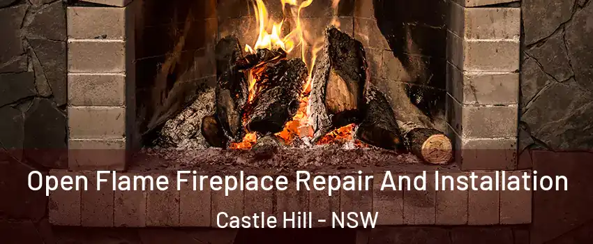 Open Flame Fireplace Repair And Installation Castle Hill - NSW