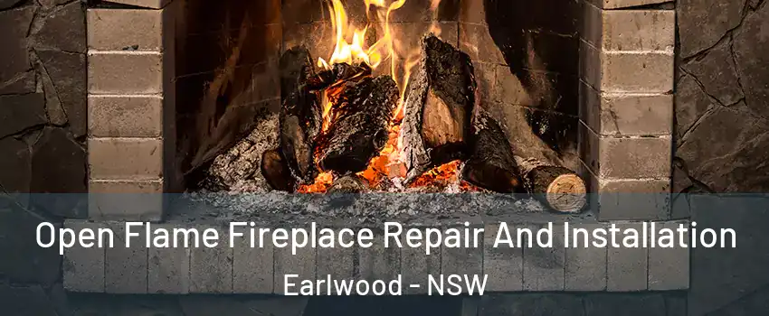 Open Flame Fireplace Repair And Installation Earlwood - NSW