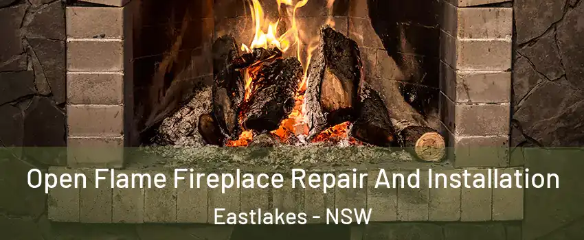 Open Flame Fireplace Repair And Installation Eastlakes - NSW