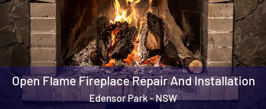 Open Flame Fireplace Repair And Installation Edensor Park - NSW