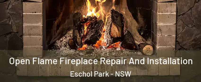 Open Flame Fireplace Repair And Installation Eschol Park - NSW