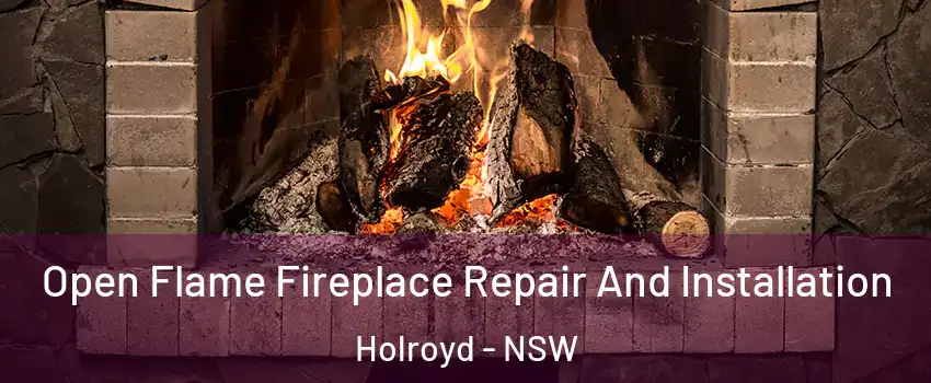 Open Flame Fireplace Repair And Installation Holroyd - NSW