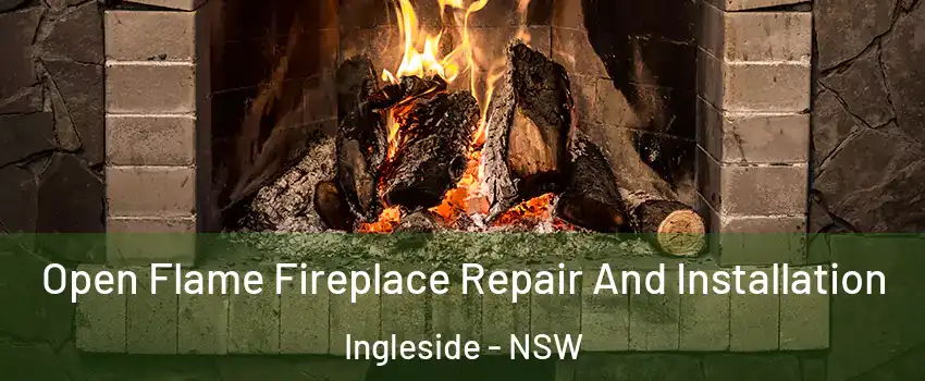 Open Flame Fireplace Repair And Installation Ingleside - NSW