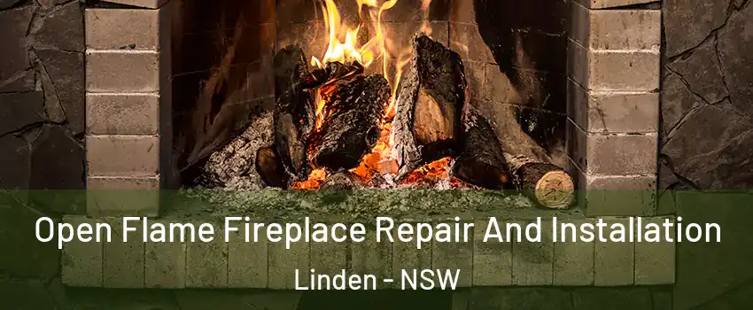 Open Flame Fireplace Repair And Installation Linden - NSW