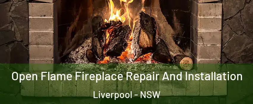 Open Flame Fireplace Repair And Installation Liverpool - NSW