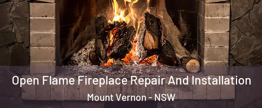 Open Flame Fireplace Repair And Installation Mount Vernon - NSW