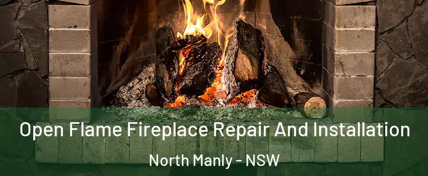 Open Flame Fireplace Repair And Installation North Manly - NSW