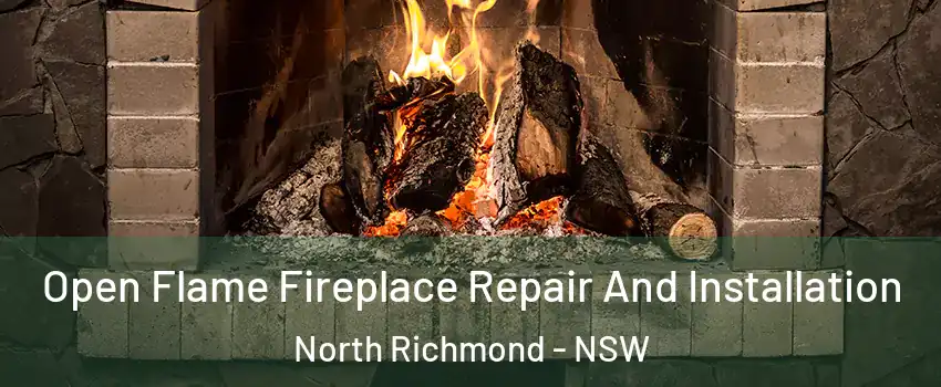 Open Flame Fireplace Repair And Installation North Richmond - NSW