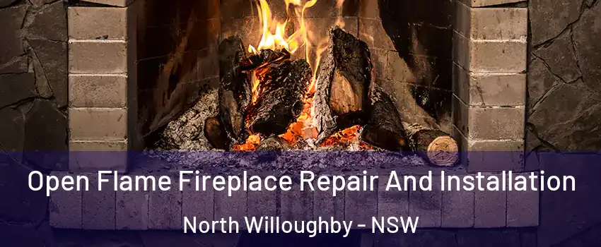 Open Flame Fireplace Repair And Installation North Willoughby - NSW