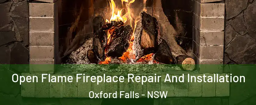Open Flame Fireplace Repair And Installation Oxford Falls - NSW