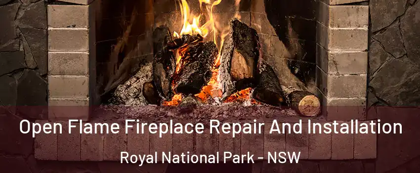 Open Flame Fireplace Repair And Installation Royal National Park - NSW