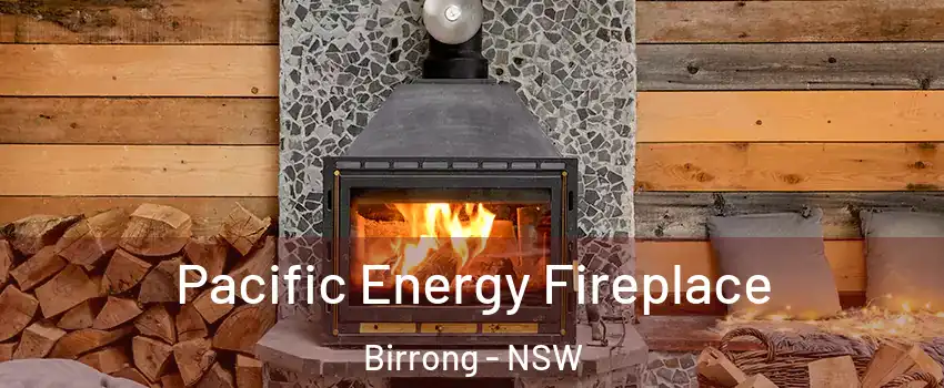 Pacific Energy Fireplace Birrong - NSW