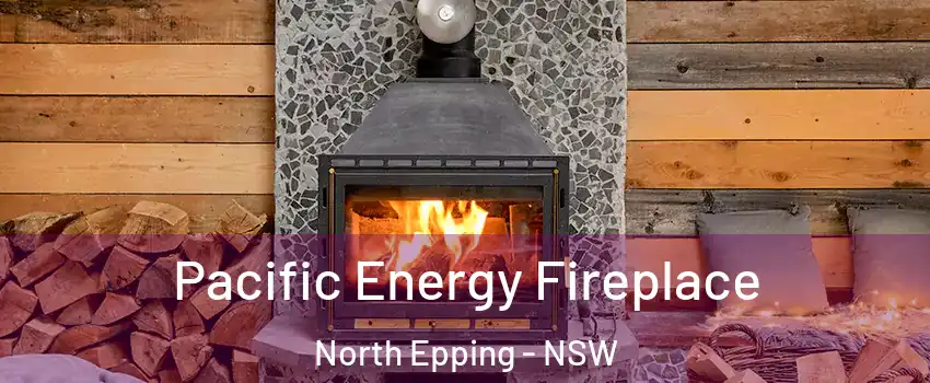 Pacific Energy Fireplace North Epping - NSW
