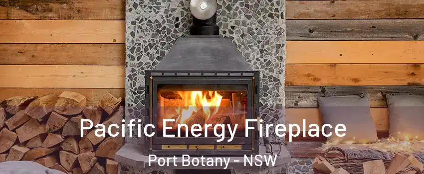 Pacific Energy Fireplace Port Botany - NSW