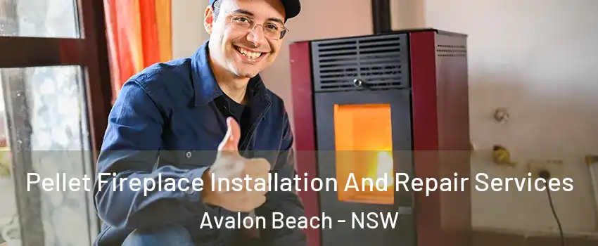 Pellet Fireplace Installation And Repair Services Avalon Beach - NSW