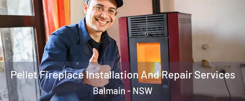 Pellet Fireplace Installation And Repair Services Balmain - NSW