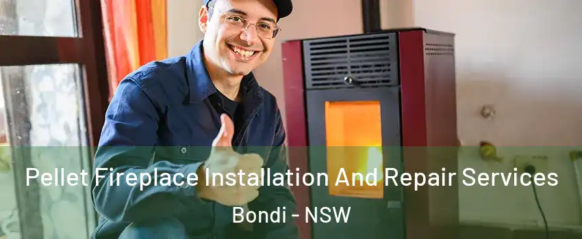 Pellet Fireplace Installation And Repair Services Bondi - NSW