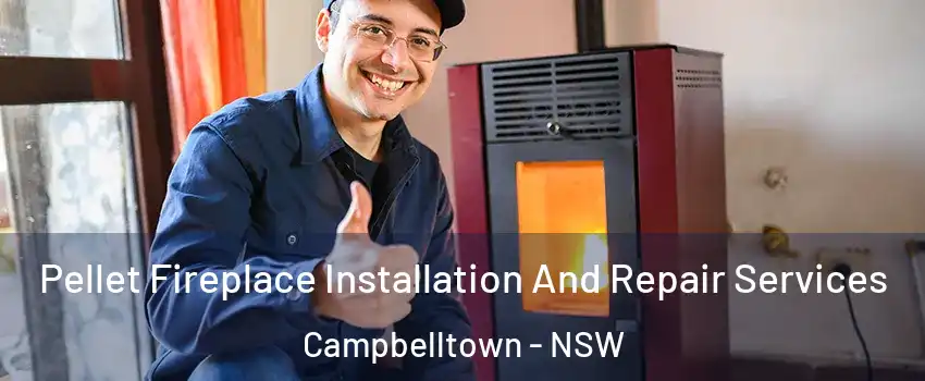  Pellet Fireplace Installation And Repair Services Campbelltown - NSW