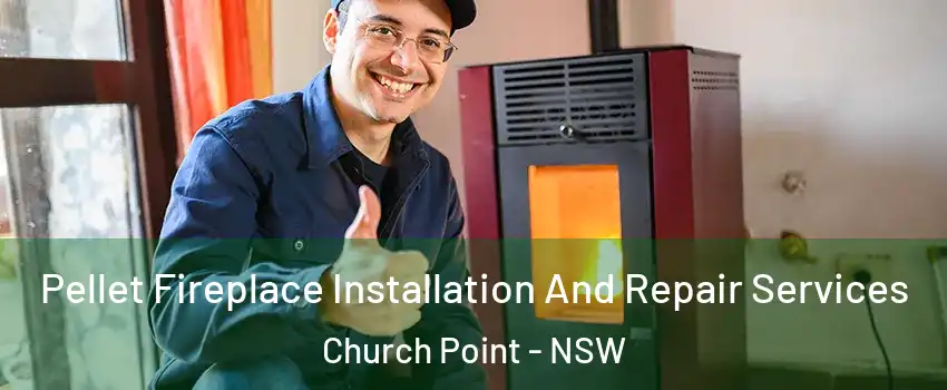 Pellet Fireplace Installation And Repair Services Church Point - NSW