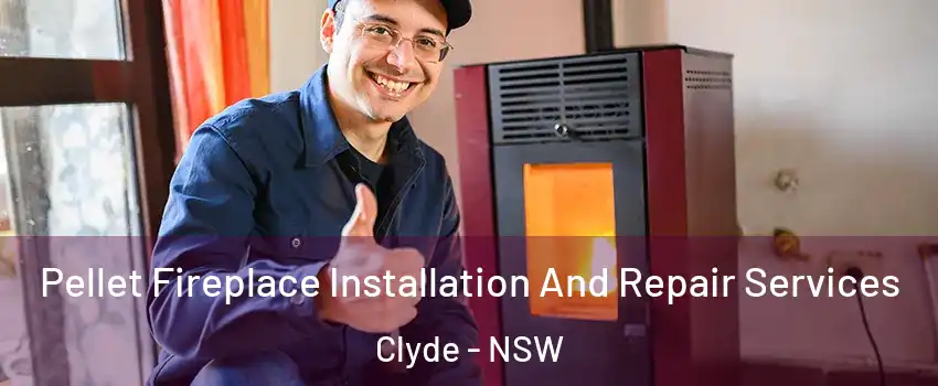 Pellet Fireplace Installation And Repair Services Clyde - NSW