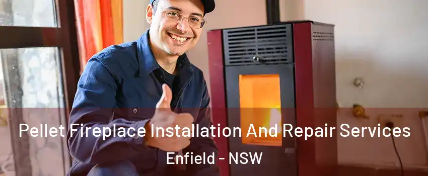 Pellet Fireplace Installation And Repair Services Enfield - NSW