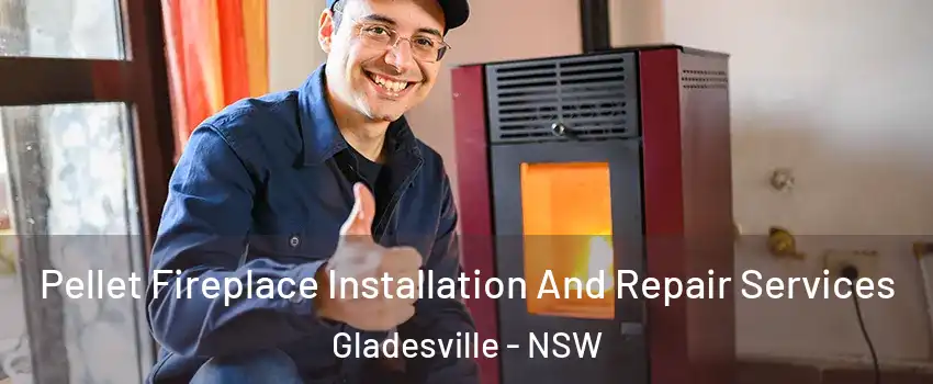 Pellet Fireplace Installation And Repair Services Gladesville - NSW