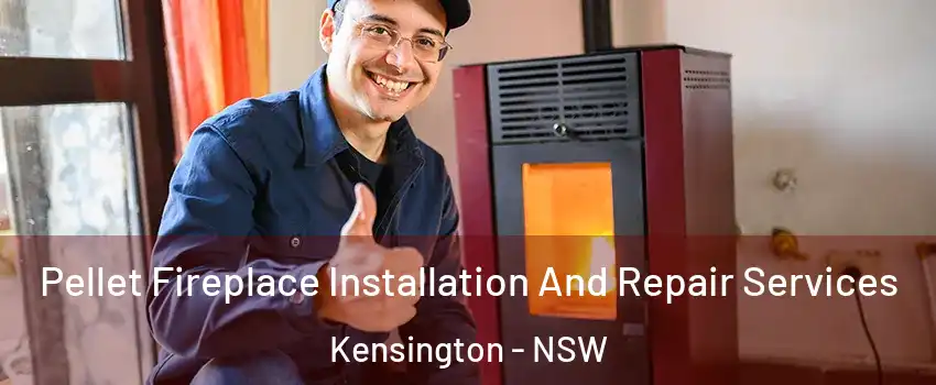 Pellet Fireplace Installation And Repair Services Kensington - NSW