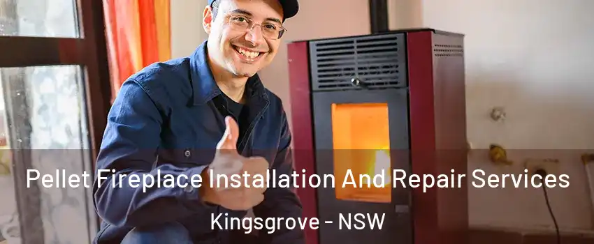 Pellet Fireplace Installation And Repair Services Kingsgrove - NSW