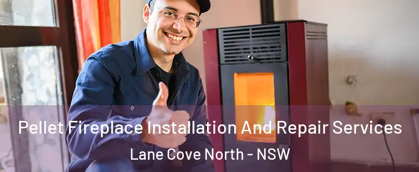 Pellet Fireplace Installation And Repair Services Lane Cove North - NSW