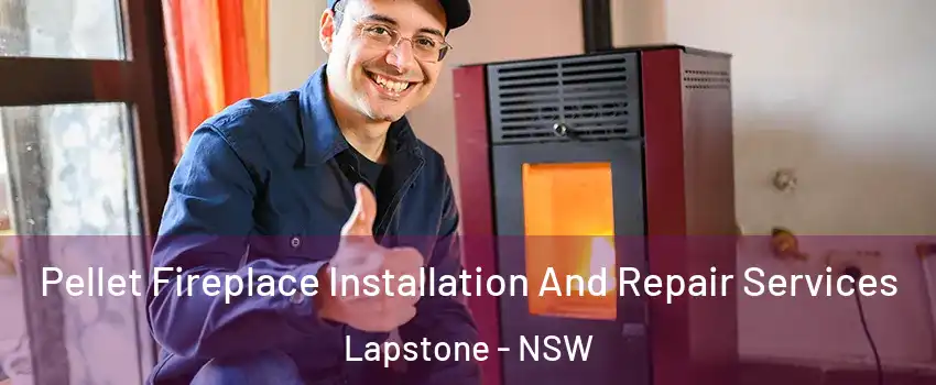 Pellet Fireplace Installation And Repair Services Lapstone - NSW