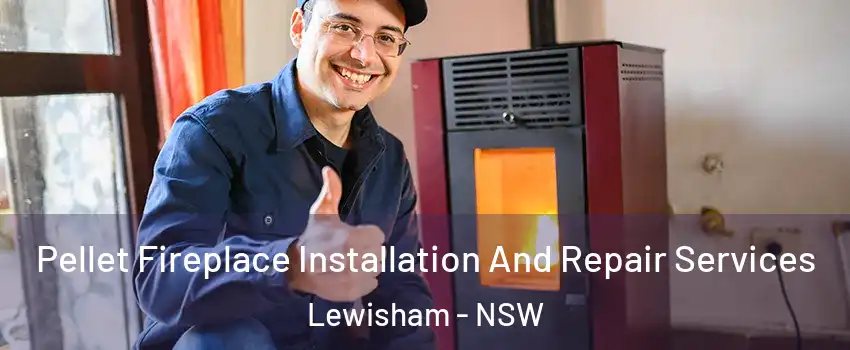 Pellet Fireplace Installation And Repair Services Lewisham - NSW