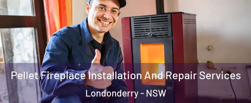 Pellet Fireplace Installation And Repair Services Londonderry - NSW