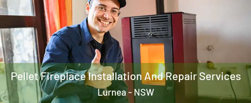 Pellet Fireplace Installation And Repair Services Lurnea - NSW
